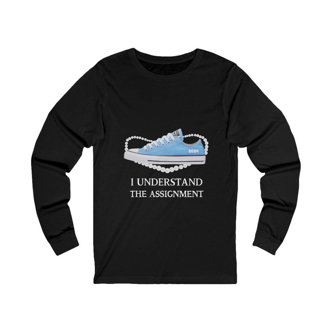 I Understand The Assignment | Long Sleeve TShirt