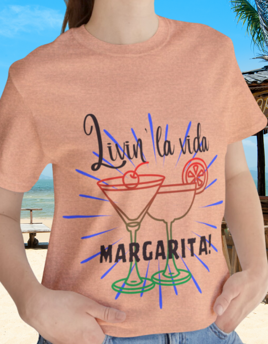 Livin' La Vida Margarita | Margarita Lifestyle Graphic Tshirt