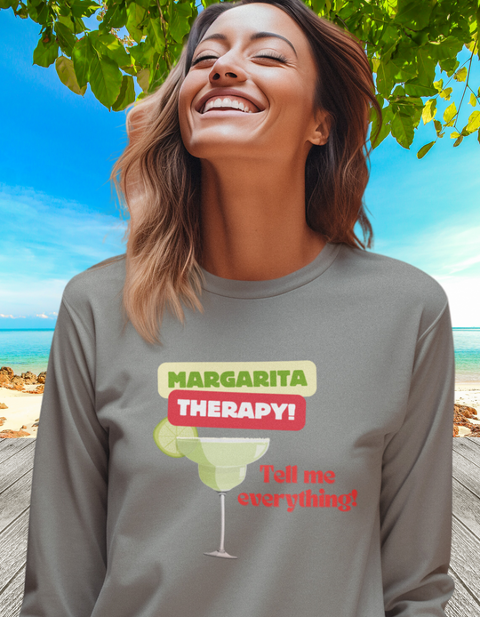 Margarita Therapy - Tell me everything-  Relaxed Fit Long Sleeve T-Shirt