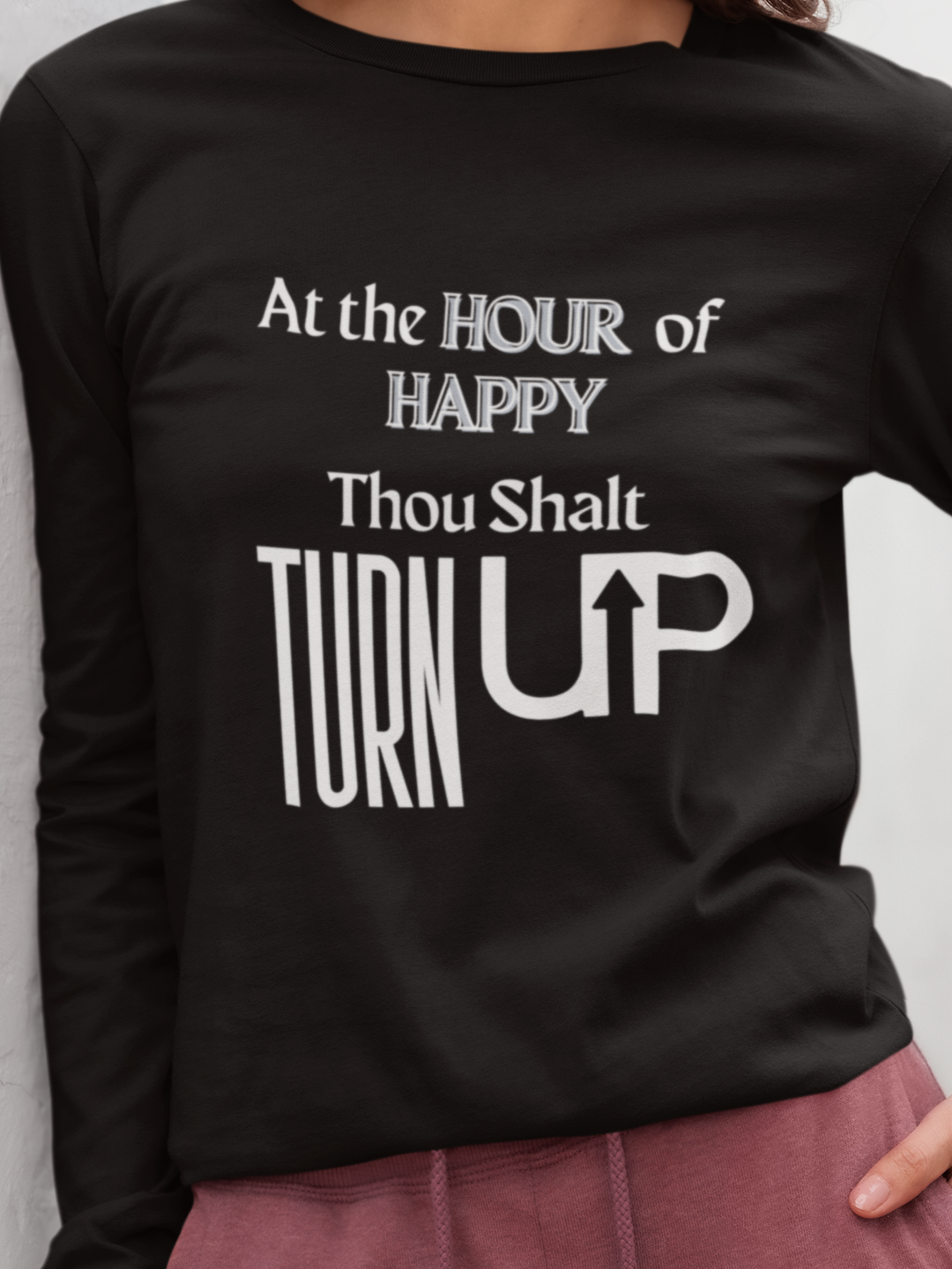 Hour Of Happy TURN UP | Long Sleeve Tee