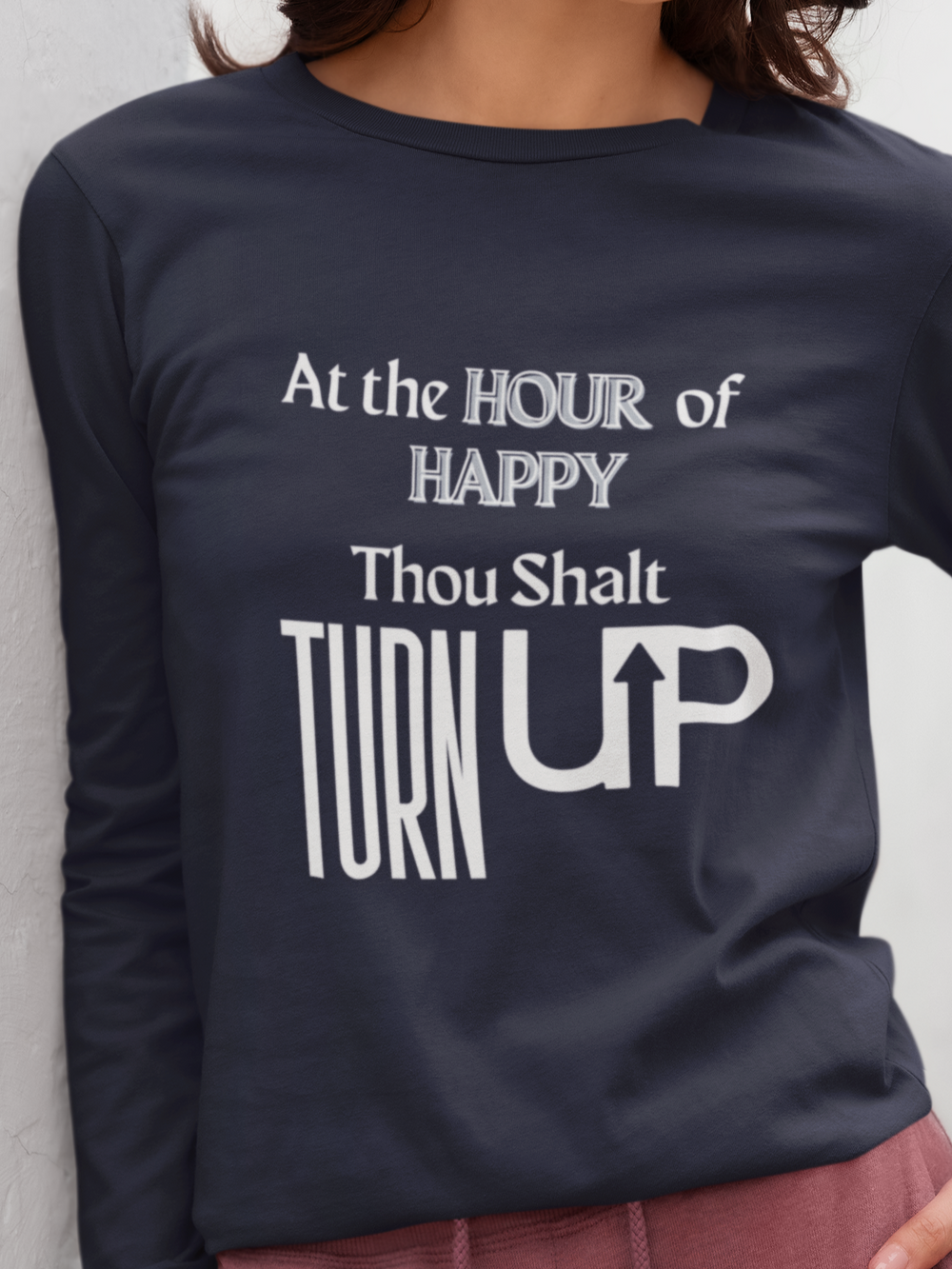 Hour Of Happy TURN UP | Long Sleeve Tee