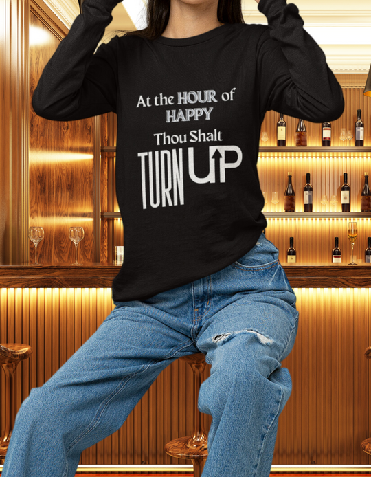 Hour Of Happy TURN UP | Long Sleeve Tee